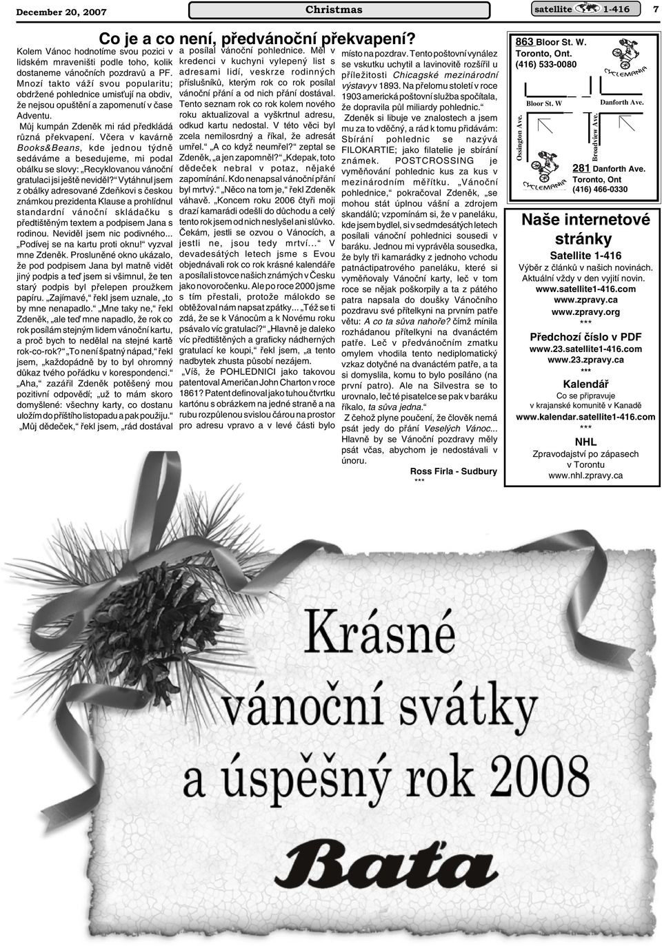 Vãera v kavárnû Books&Beans, kde jednou t dnû sedáváme a besedujeme, mi podal obálku se slovy: Recyklovanou vánoãní gratulaci jsi je tû nevidûl?