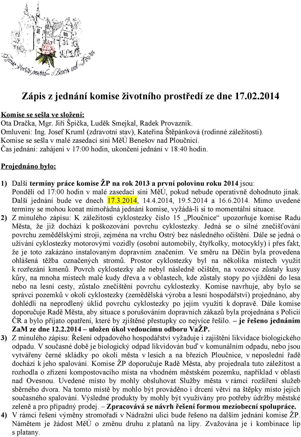 Čas jednání: zahájení v 17:00 hodin, ukončení jednání v 18:40 hodin.