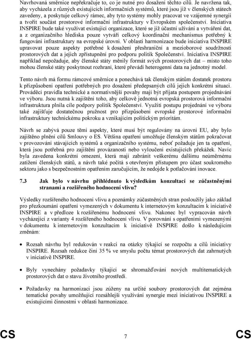 synergii a tvořit součást prostorové informační infrastruktury v Evropském společenství.