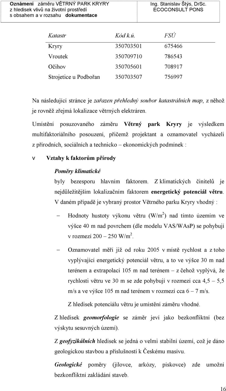 roněž zřejmá lokalizace ětrných elektráren.