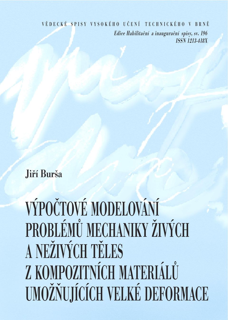 196 ISSN 113-418X Jiří Burša VÝPOČTOVÉ MODELOVÁNÍ PROBLÉMŮ