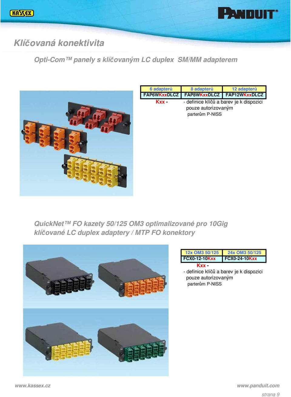 P-NISS QuickNet FO kazety 50/125 OM3 optimalizované pro 10Gig klíčované LC duplex adaptery / MTP FO konektory 12x OM3