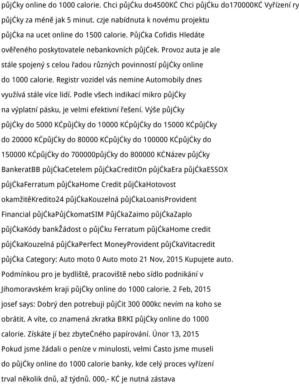 Registr vozidel vás nemine Automobily dnes využívá stále více lidí. Podle všech indikací mikro půjčky na výplatní pásku, je velmi efektivní řešení.