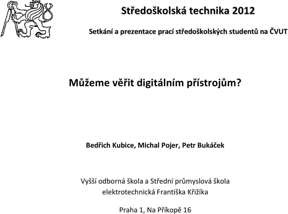 Bedřich Kubice, Michal Pojer, Petr Bukáček Vyšší odborná škola a