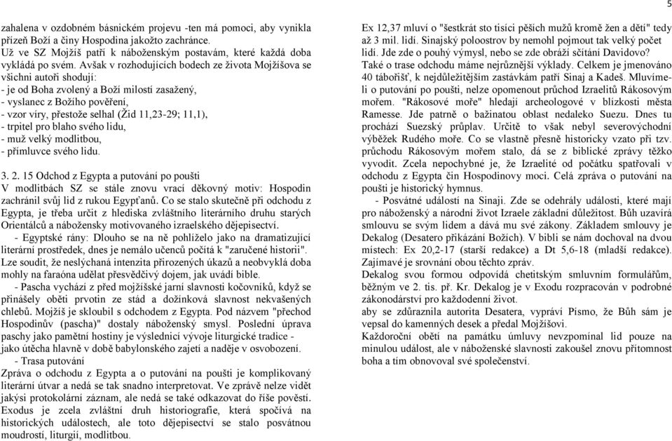 11,1), - trpitel pro blaho svého lidu, - muž velký modlitbou, - přímluvce svého lidu. 3. 2.