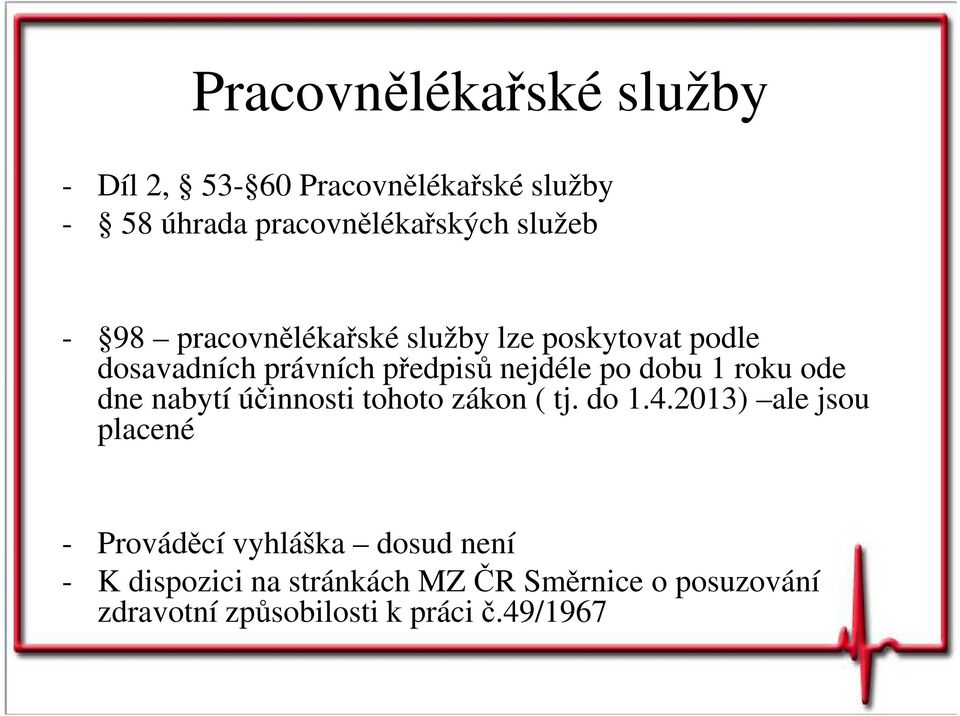 roku ode dne nabytí účinnosti tohoto zákon ( tj. do 1.4.