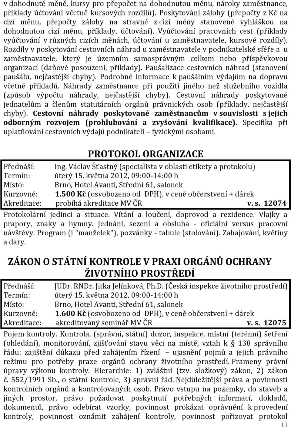 Vyúčtování pracovních cest (příklady vyúčtování v různých cizích měnách, účtování u zaměstnavatele, kursové rozdíly).