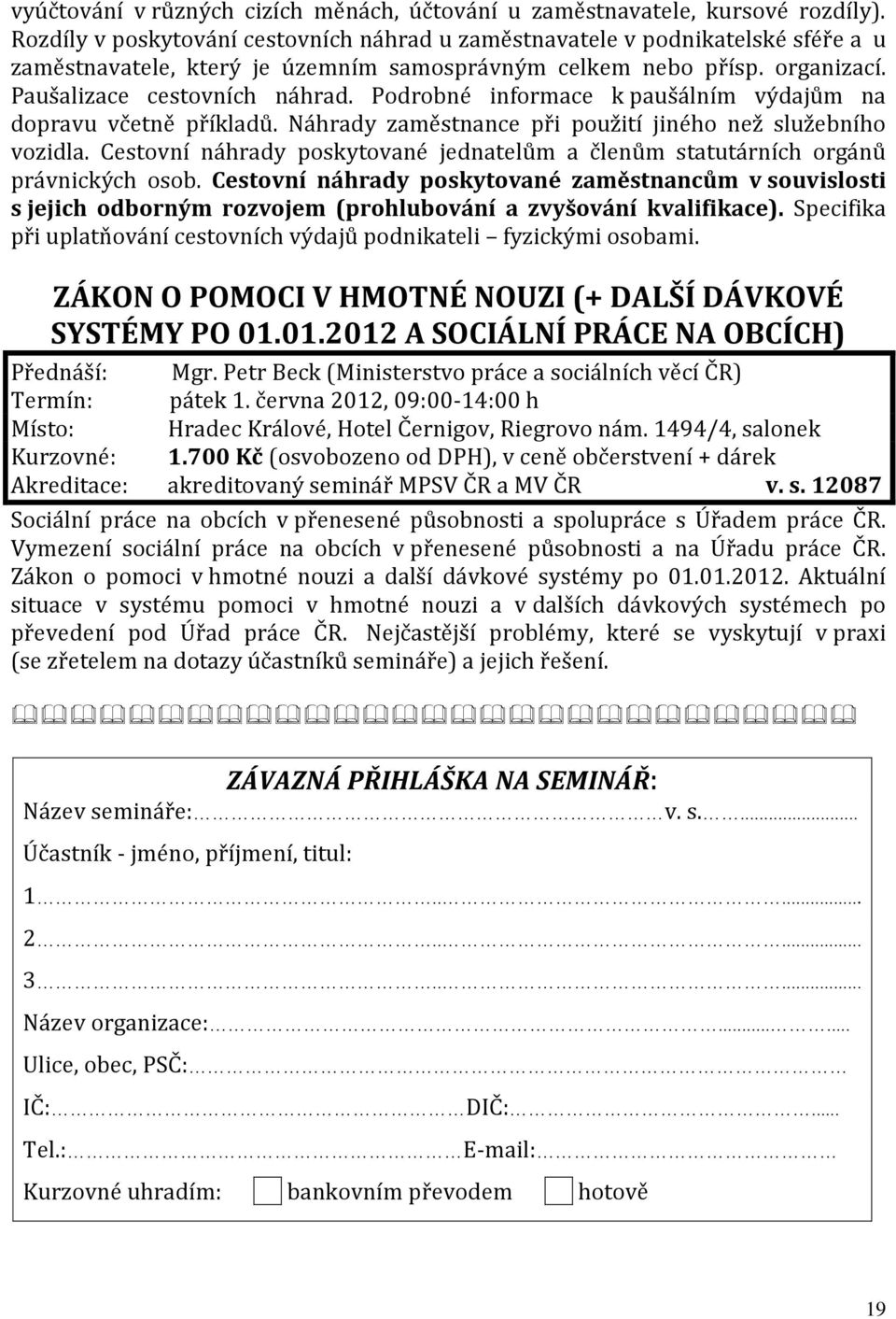 Podrobné informace k paušálním výdajům na dopravu včetně příkladů. Náhrady zaměstnance při použití jiného než služebního vozidla.