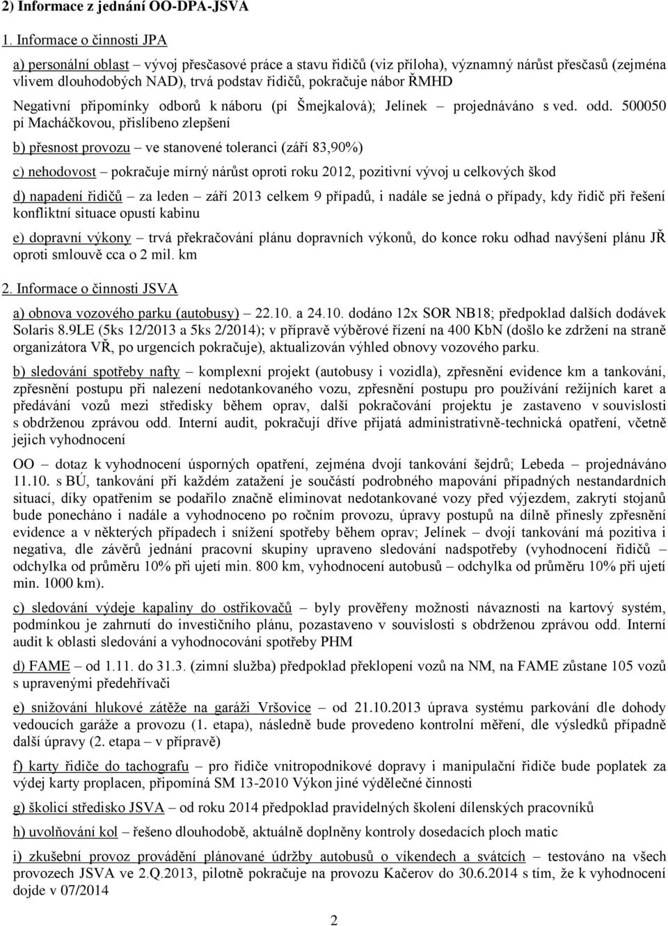 ŘMHD Negativní připomínky odborů k náboru (pí Šmejkalová); Jelínek projednáváno s ved. odd.