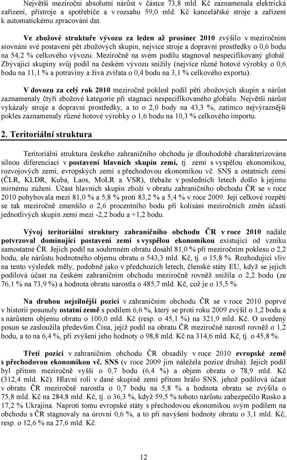 Meziročně na svém podílu stagnoval nespecifikovaný globál.