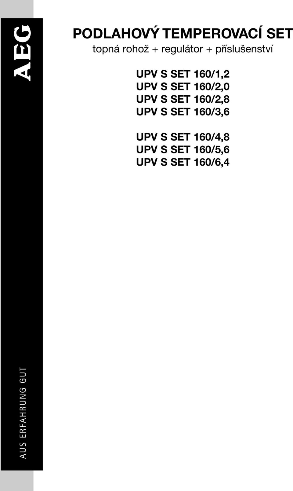 S SET 160/2,8 UPV S SET 160/3,6 UPV S SET 160/4,8