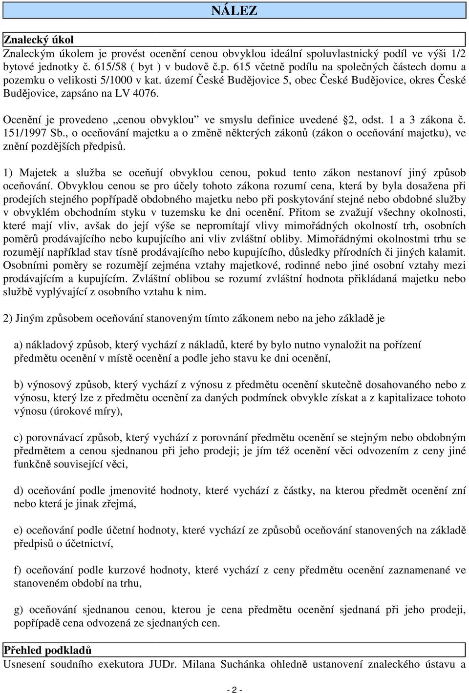 , o oceňování majetku a o změně některých zákonů (zákon o oceňování majetku), ve znění pozdějších předpisů.