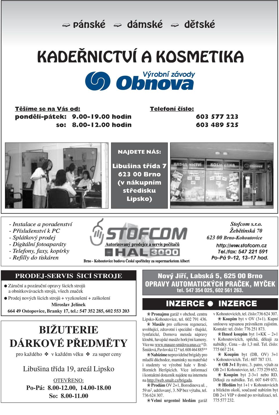 obnitkovávacích strojû, v ech znaãek Prodej nov ch icích strojû + vyzkou ení + za kolení Miroslav Jelínek 664 49 Ostopovice, Branky 17, tel.