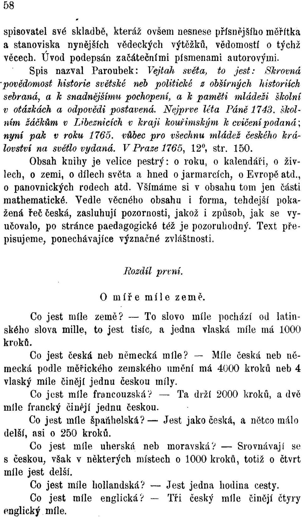 odpovědi postavená. Nejprve léta Páně 1748. školním šáchům v Líbeznících v hraji kouřimským h cvičení podaná; nyní pak v roku 1765. vůbec pro všechnu mládež českého království na světlo vydaná.