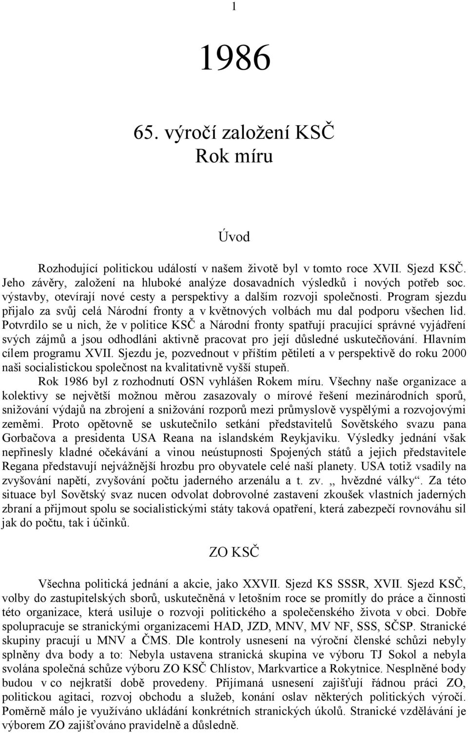 Program sjezdu přijalo za svůj celá Národní fronty a v květnových volbách mu dal podporu všechen lid.