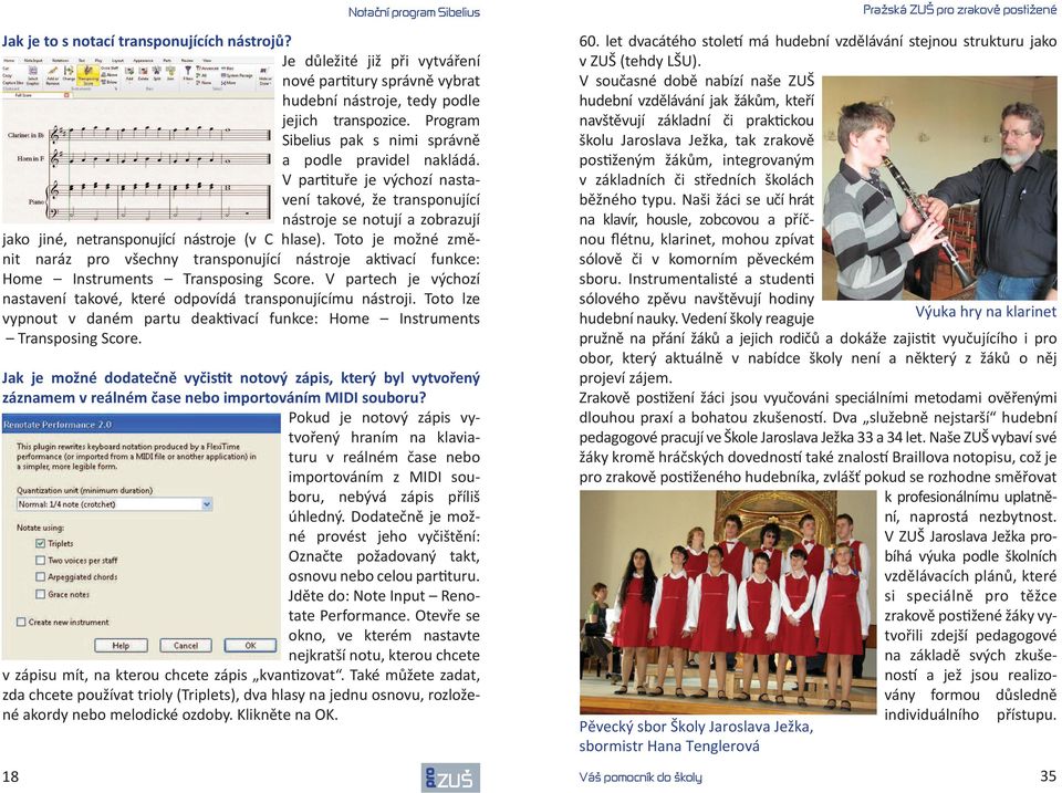 Toto je možné změnit naráz všechny transponující nástroje ak#vací funkce: Home Instruments Transposing Score. V partech je výchozí nastavení takové, které odpovídá transponujícímu nástroji.