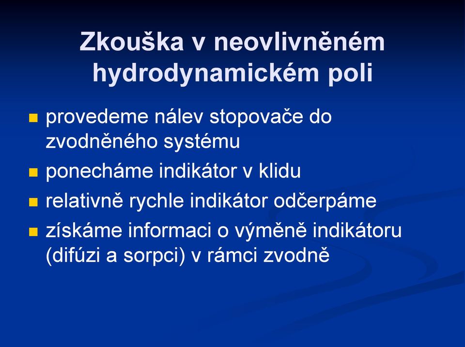 indikátor v klidu relativně rychle indikátor odčerpáme