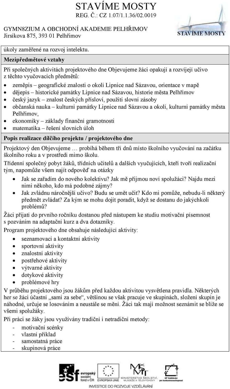 orientace v mapě dějepis historické památky Lipnice nad Sázavou, historie města Pelhřimov český jazyk znalost českých přísloví, použití slovní zásoby občanská nauka kulturní památky Lipnice nad