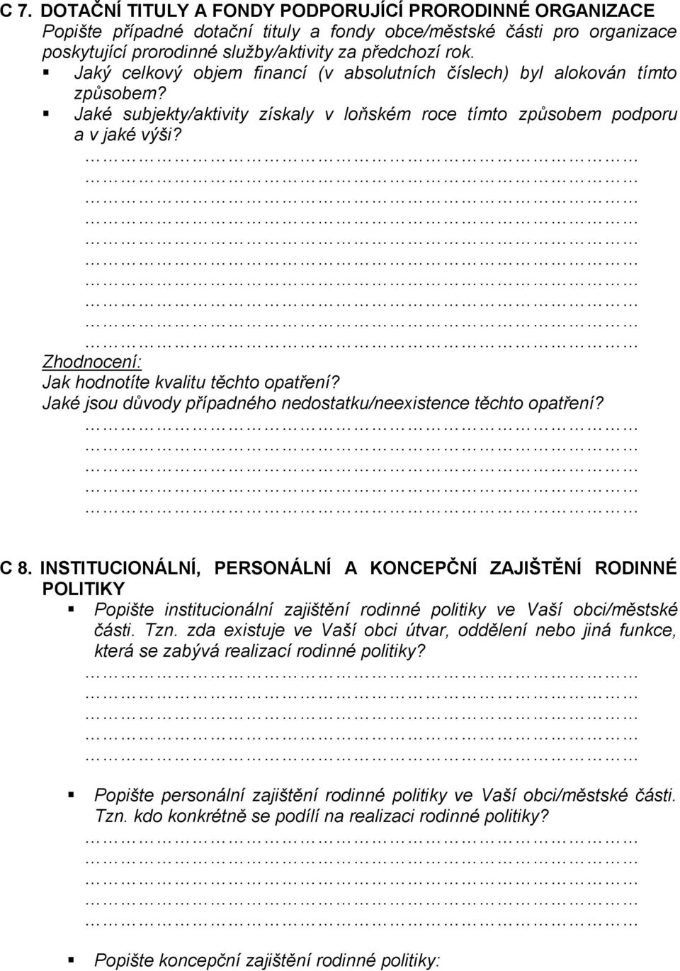 Zhodnocení: Jak hodnotíte kvalitu těchto opatření? Jaké jsou důvody případného nedostatku/neexistence těchto opatření? C 8.