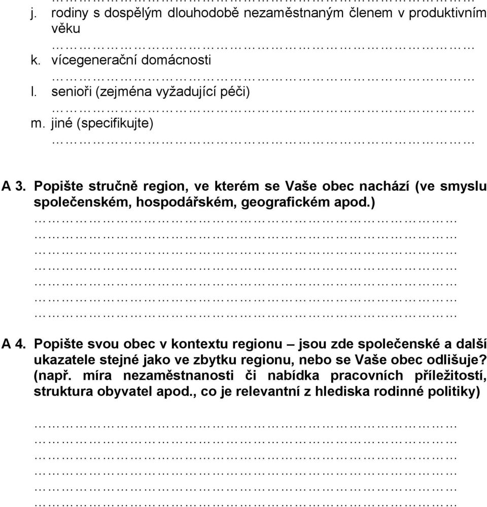 Popište stručně region, ve kterém se Vaše obec nachází (ve smyslu společenském, hospodářském, geografickém apod.) A 4.