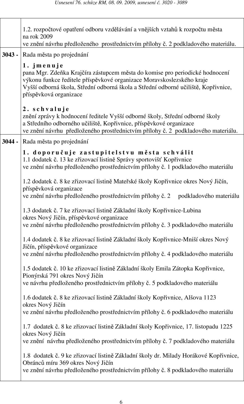 Zdeňk Krjčír zástupcem měst do komise pro periodické hodnocení výkonu funkce ředitele příspěvkové orgnizce Morvskoslezského krje Vyšší odborná škol, Střední odborná škol Střední odborné učiliště,