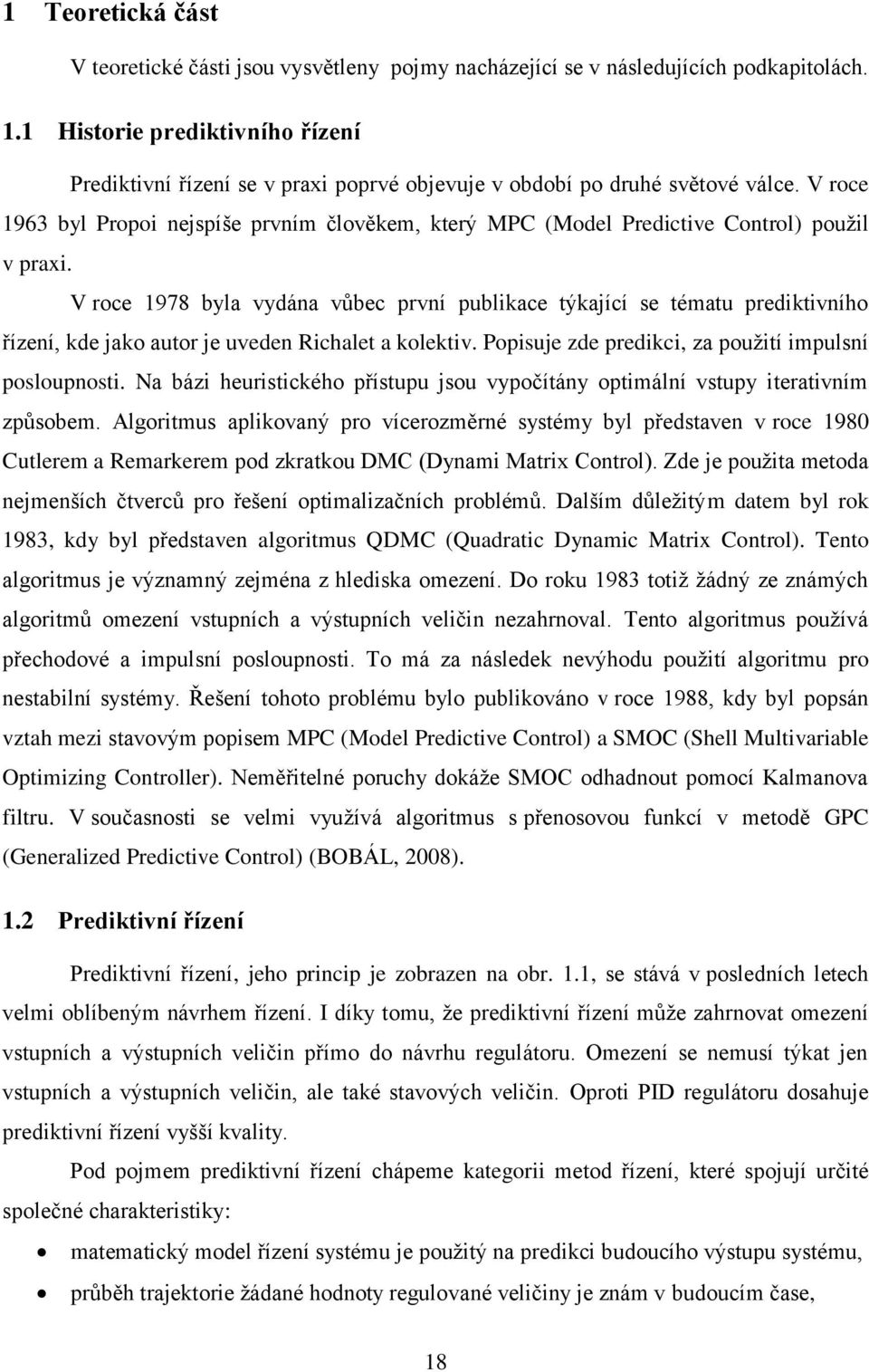 V roce 1963 byl Propoi nejspíše prvním člověkem, který MPC (Model Predictive Control) použil v praxi.