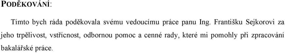 Františku Sejkorovi za jeho trpělivost,