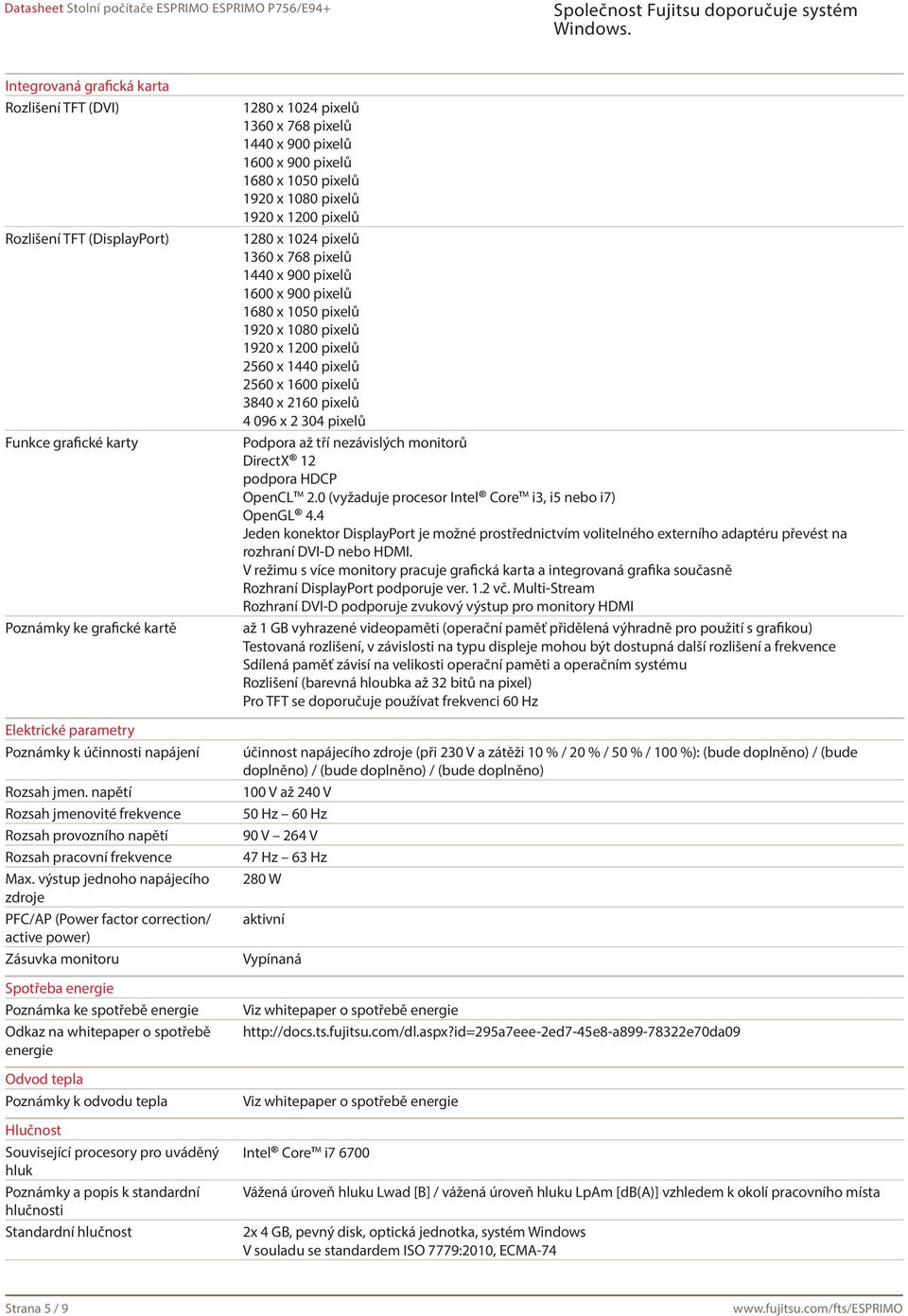 výstup jednoho napájecího zdroje PFC/AP (Power factor correction/ active power) Zásuvka monitoru Spotřeba energie Poznámka ke spotřebě energie Odkaz na whitepaper o spotřebě energie Odvod tepla