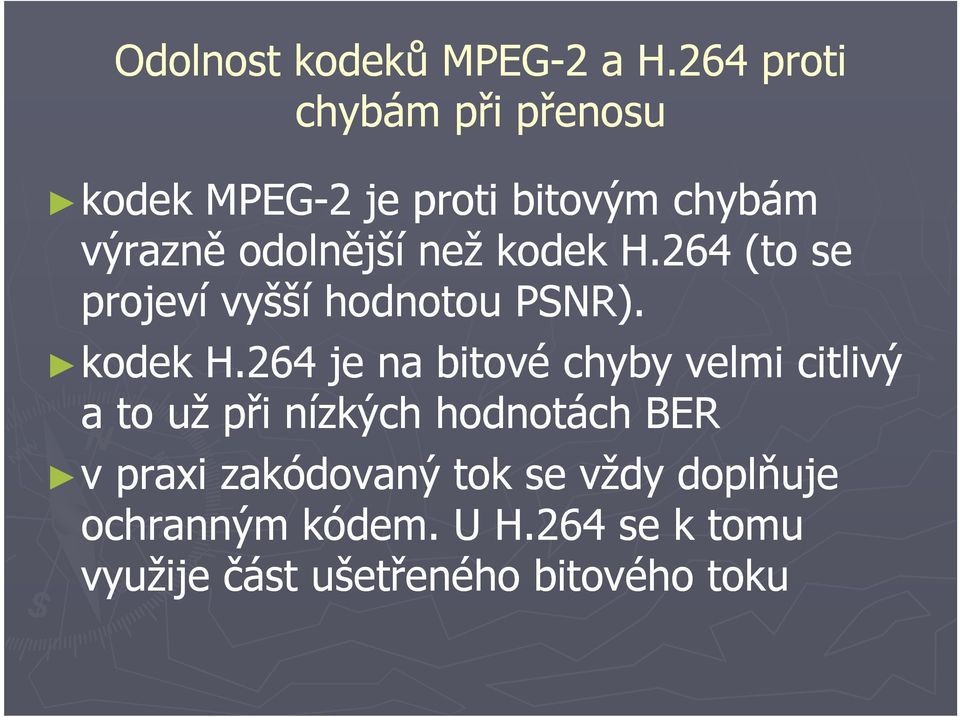 kodek H.264 (to se projeví vyšší hodnotou PSNR). kodek H.