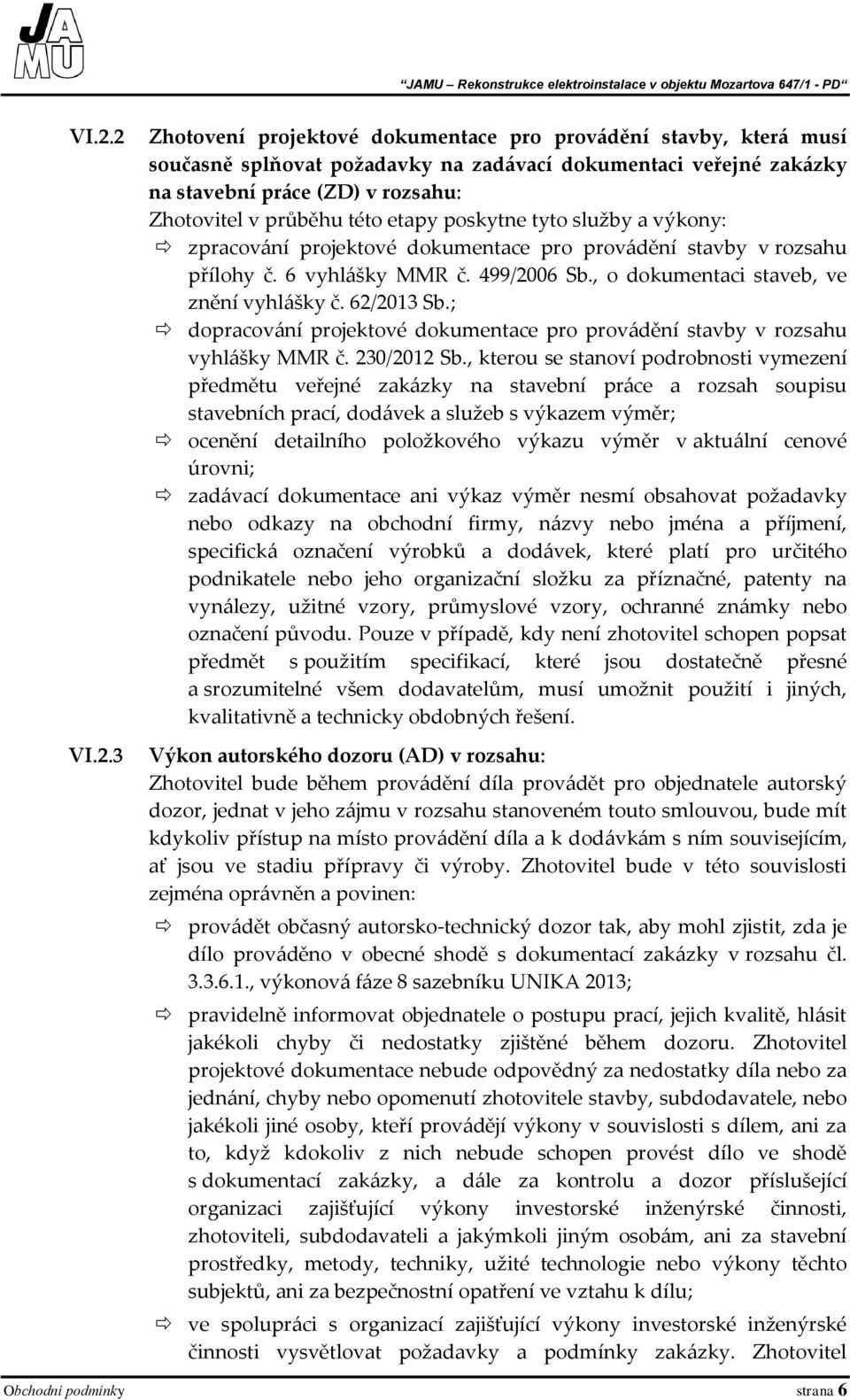 62/2013 Sb.; dopracování projektové dokumentace pro provádění stavby v rozsahu vyhlášky MMR č. 230/2012 Sb.