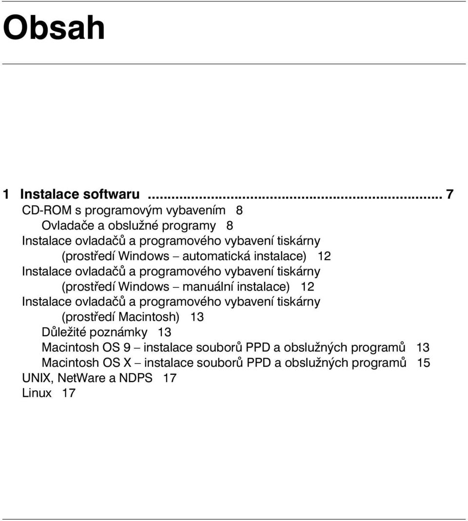 Windows automatická instalace) 12 Instalace ovladačů a programového vybavení tiskárny (prostředí Windows manuální instalace) 12