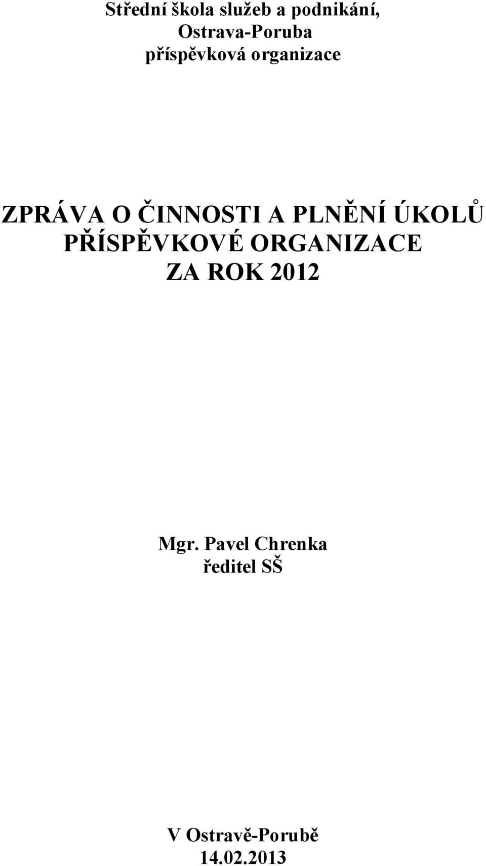 ÚKOLŮ PŘÍSPĚVKOVÉ ORGANIZACE ZA ROK 2012 Mgr.