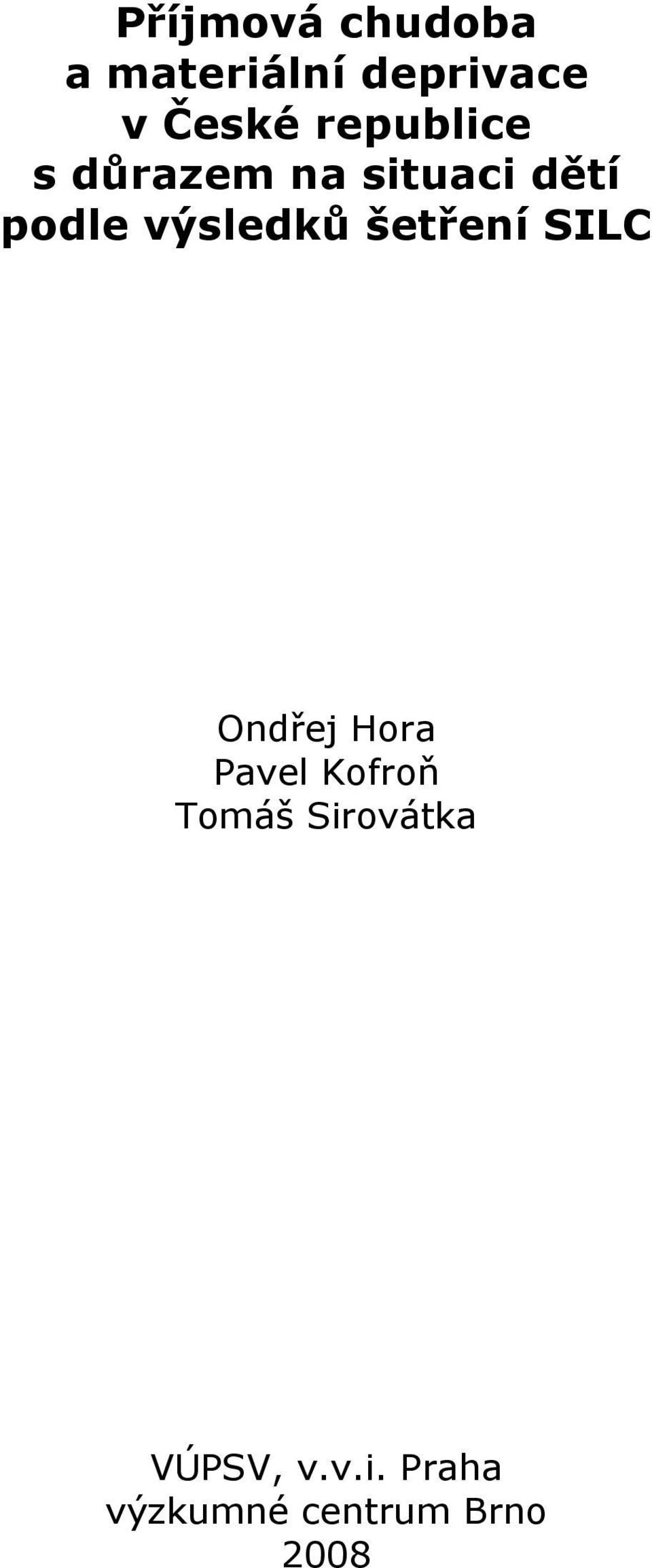 výsledků šetření SILC Ondřej Hora Pavel Kofroň