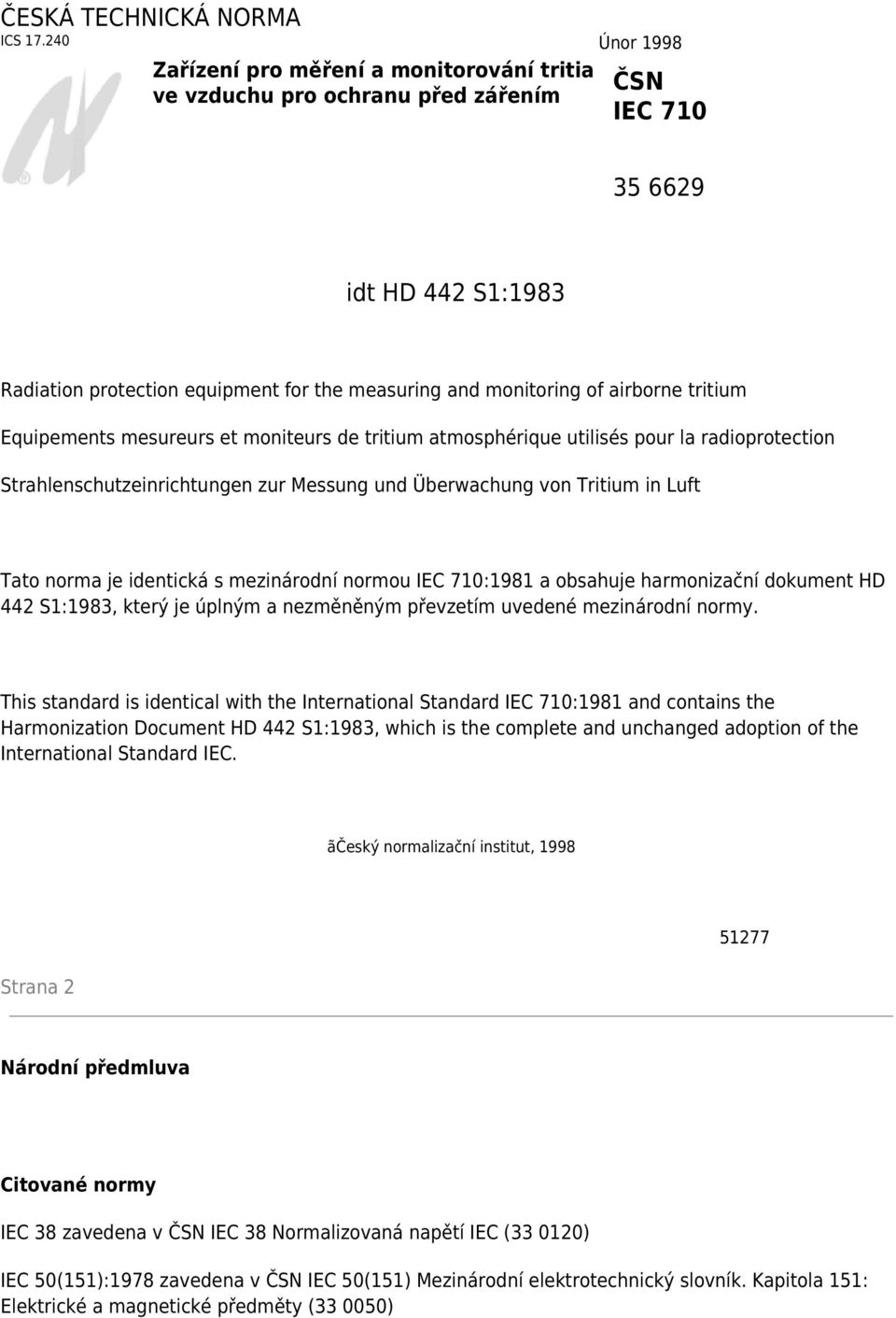 airborne tritium Equipements mesureurs et moniteurs de tritium atmosphérique utilisés pour la radioprotection Strahlenschutzeinrichtungen zur Messung und Überwachung von Tritium in Luft Tato norma je