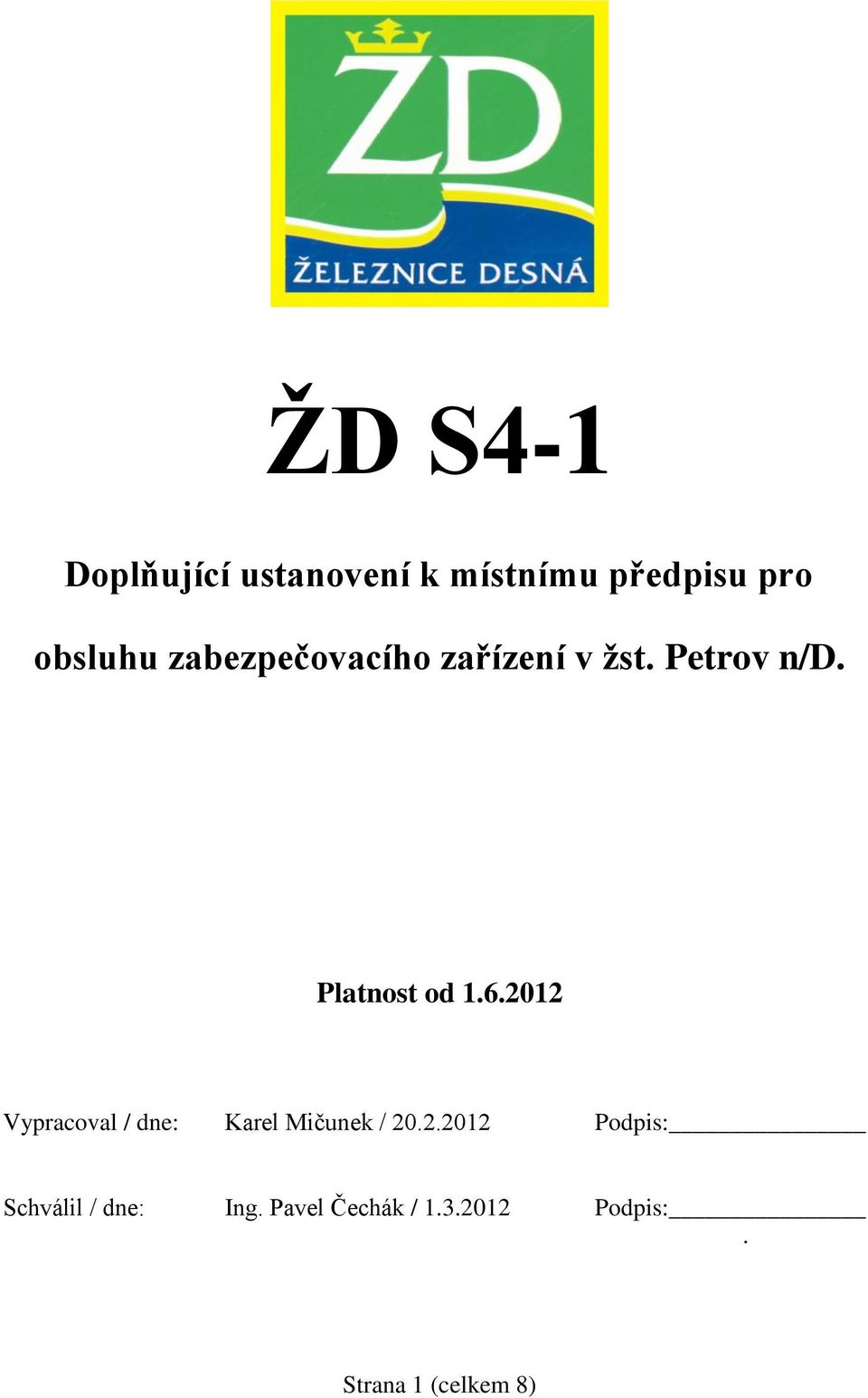 2012 Vypracoval / dne: Karel Mičunek / 20.2.2012 Podpis: Schválil / dne: Ing.