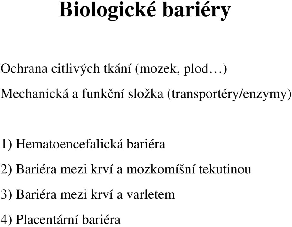 Hematoencefalická bariéra 2) Bariéra mezi krví a