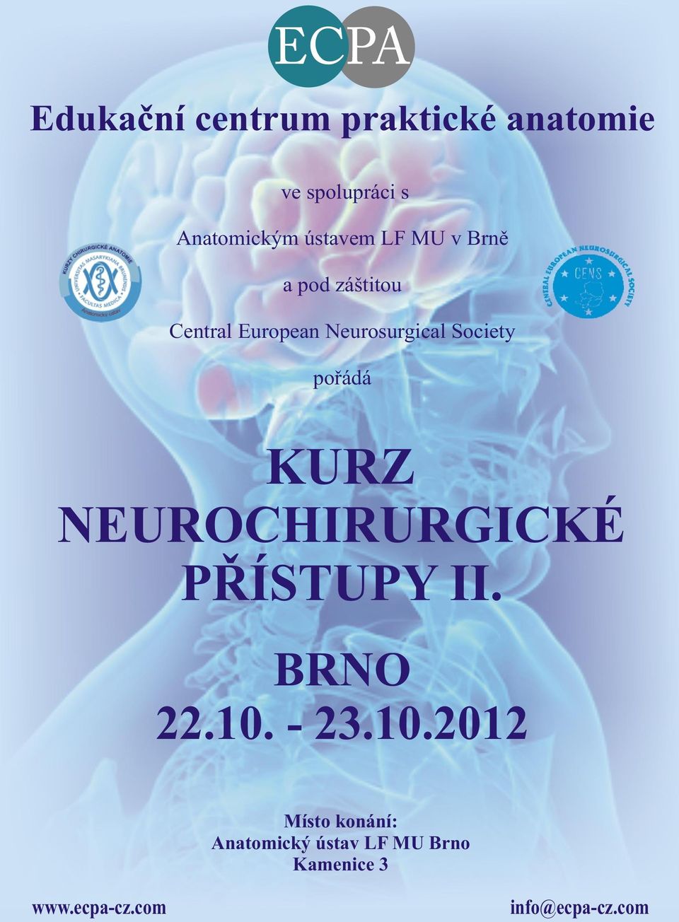 poøádá KURZ NEUROCHIRURGICKÉ PØÍSTUPY II. BRNO 22.10.