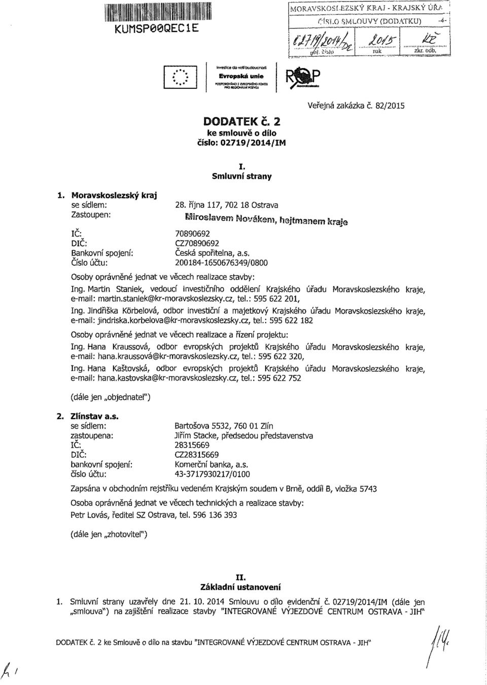 : 55 6, In. Jdřšk Krbelvá, dbr vetční jetkvý Kjkéh úřd vklezkéh kje, e-l: jdrk.krbetv@kr-vkíezk.z, tel.: 55 6 b právněné jednt ve věeh relze řízení prjekt: In.