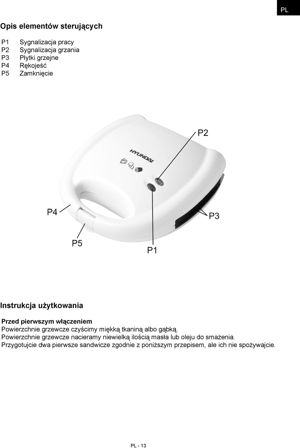 miękką tkaniną albo gąbką.