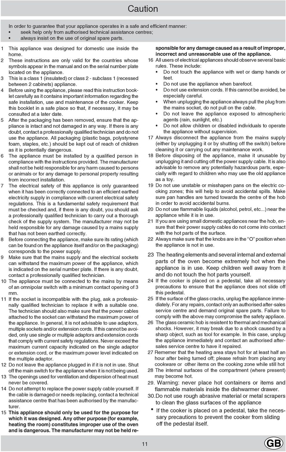 These instructions are only valid for the countries whose symbols appear in the manual and on the serial number plate located on the appliance.