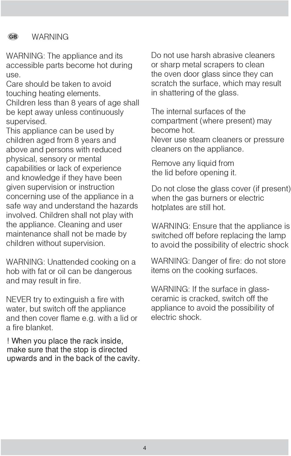 This appliance can be used by children aged from 8 years and above and persons with reduced physical, sensory or mental capabilities or lack of experience and knowledge if they have been given