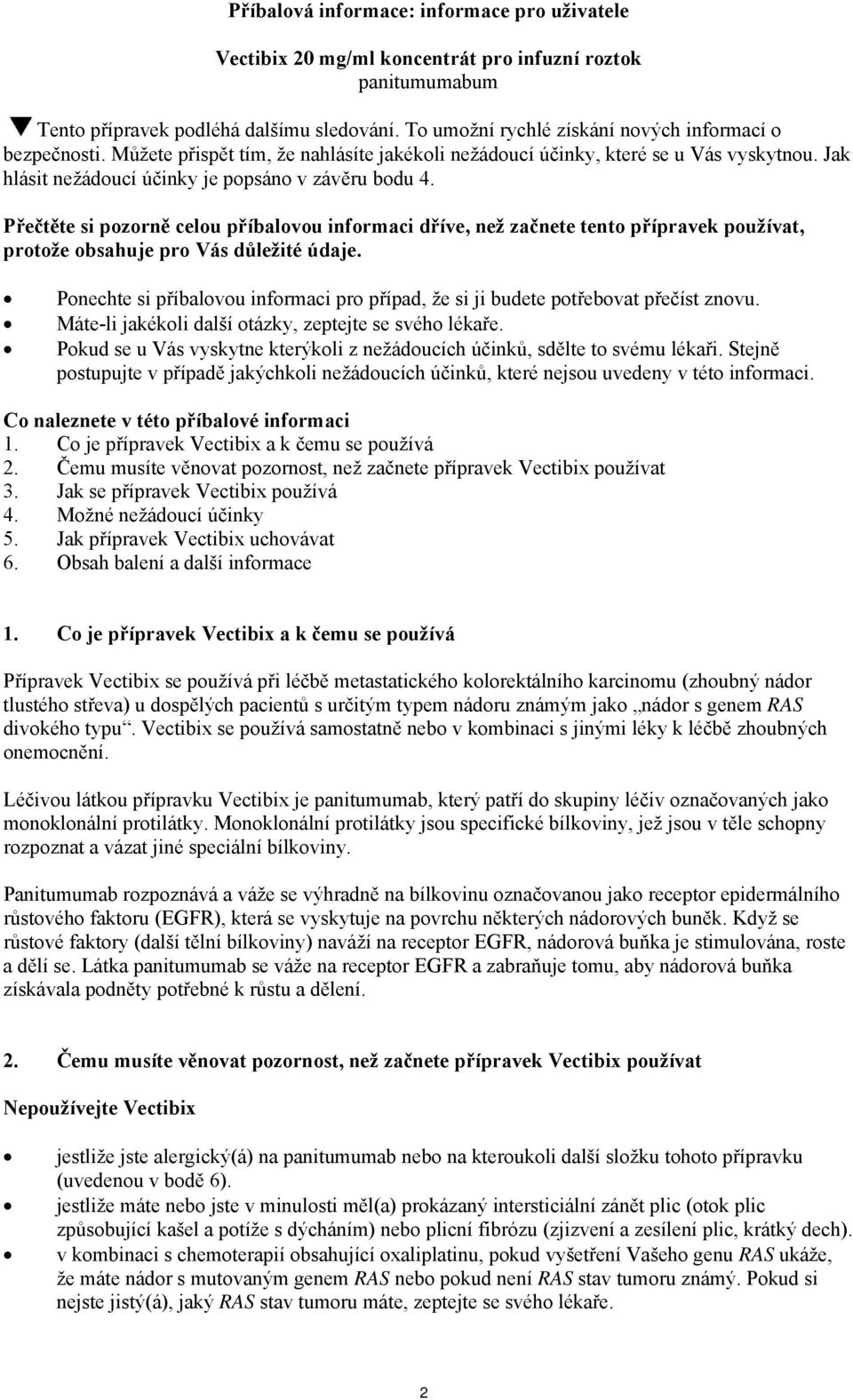 Přečtěte si pozorně celou příbalovou informaci dříve, než začnete tento přípravek používat, protože obsahuje pro Vás důležité údaje.