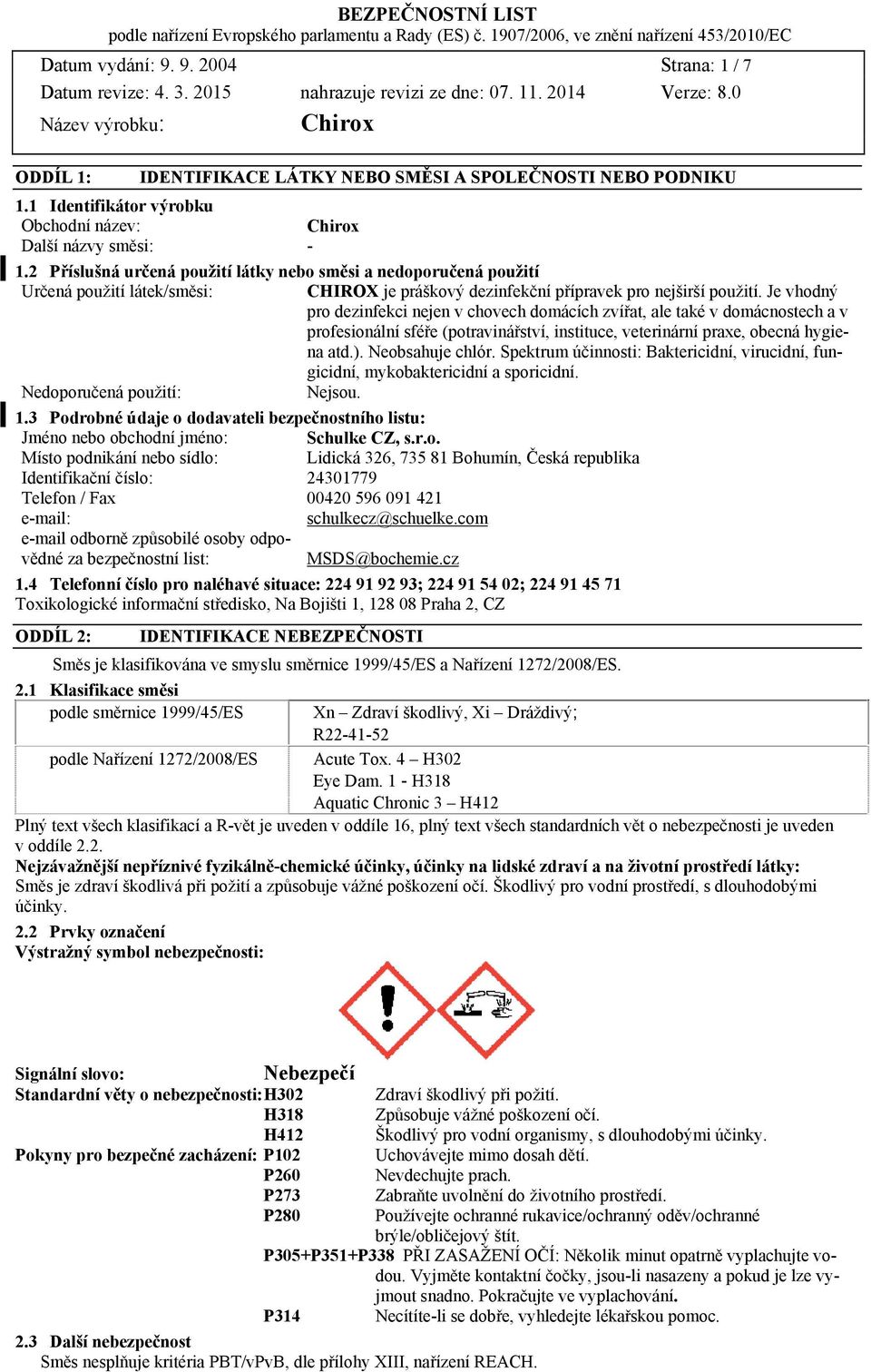 Je vhodný pro dezinfekci nejen v chovech domácích zvířat, ale také v domácnostech a v profesionální sféře (potravinářství, instituce, veterinární praxe, obecná hygiena atd.). Neobsahuje chlór.