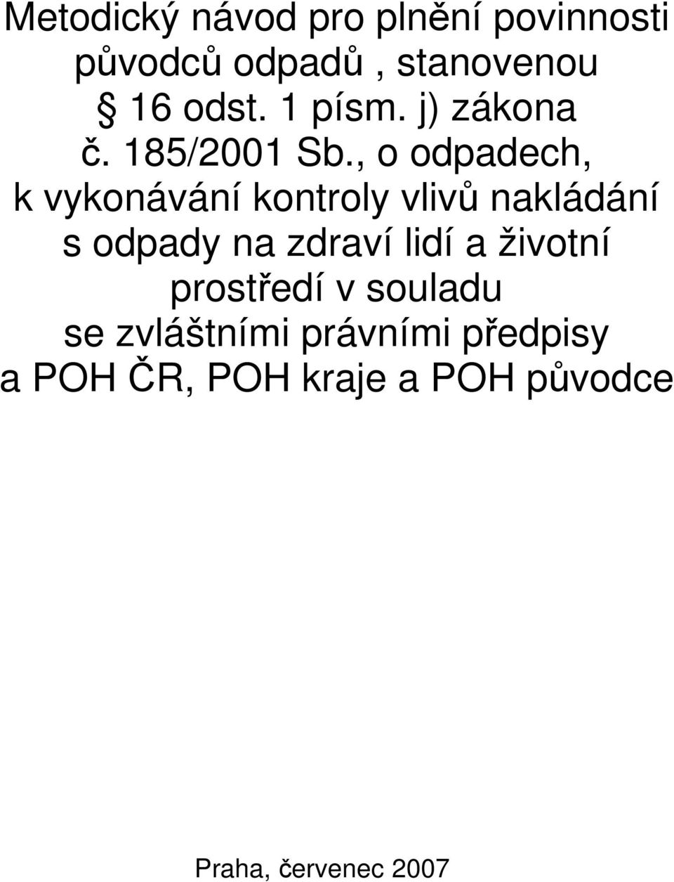 , o odpadech, k vykonávání kontroly vlivů nakládání s odpady na zdraví