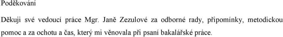 připomínky, metodickou pomoc a za ochotu