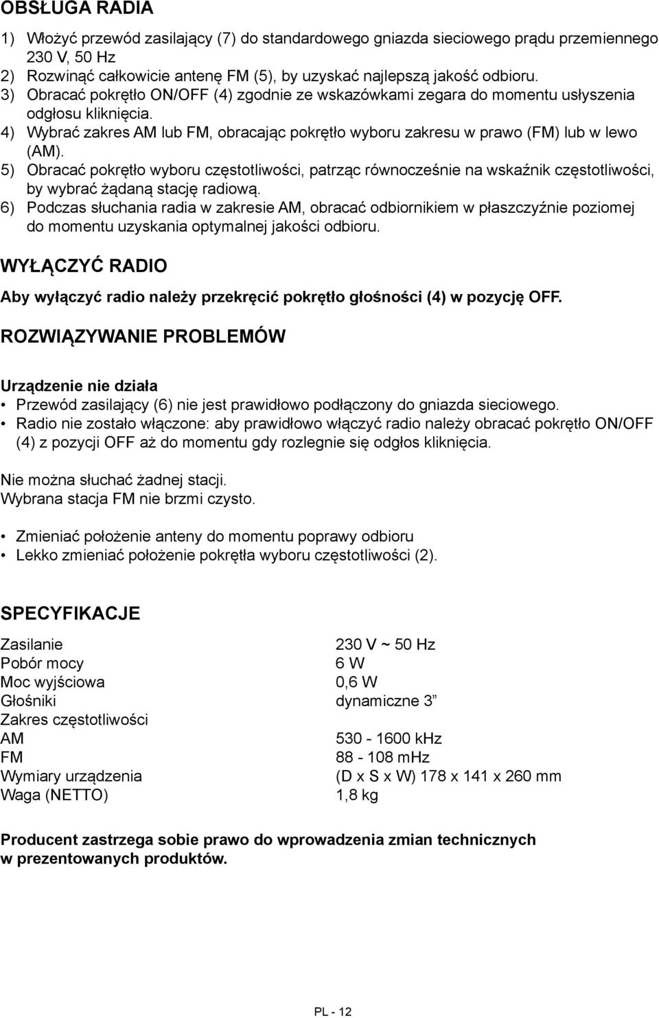 5) Obracać pokrętło wyboru częstotliwości, patrząc równocześnie na wskaźnik częstotliwości, by wybrać żądaną stację radiową.