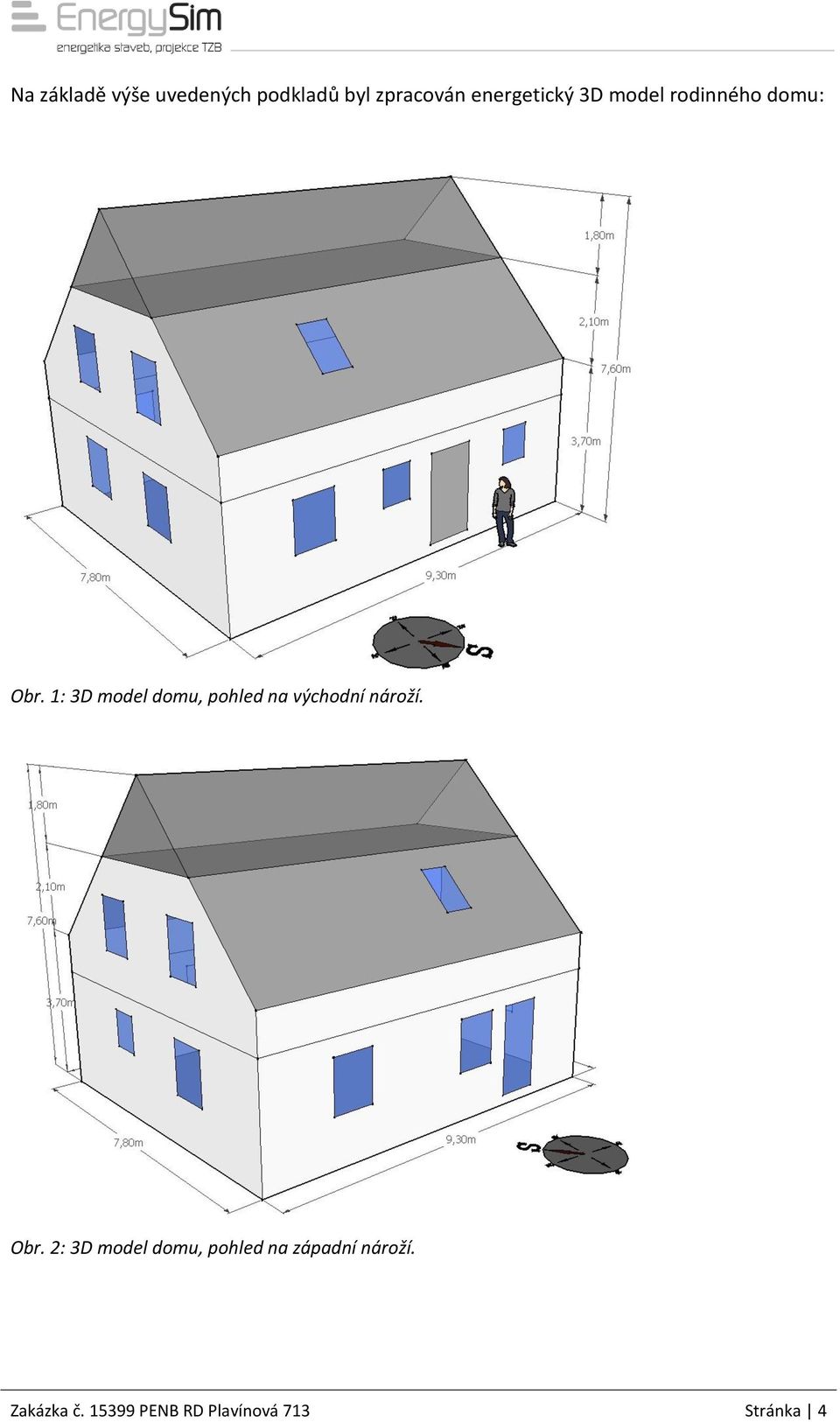1: 3D model domu, pohled na východní nároží. Obr.