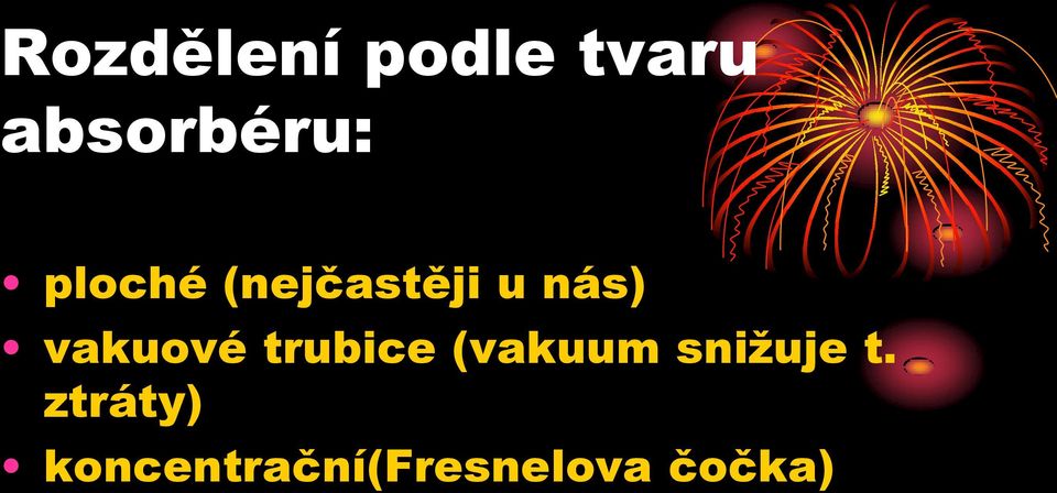 vakuové trubice (vakuum snižuje