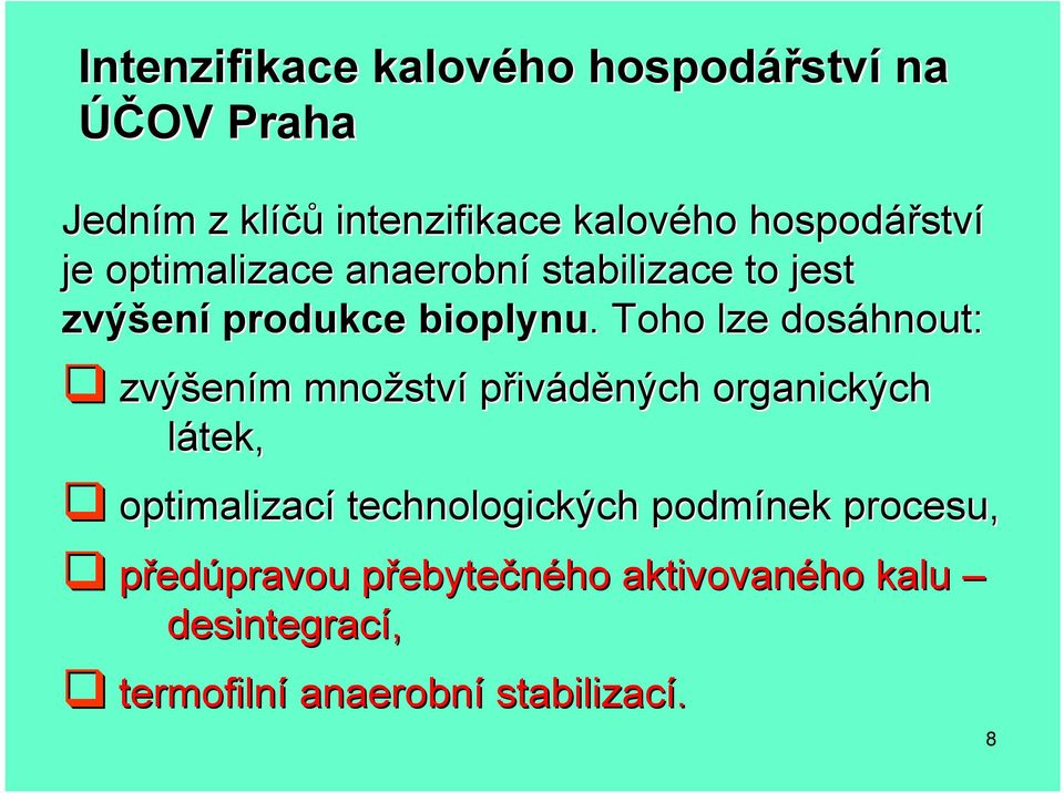 . Toho lze dosáhnout: zvýšen ením m množstv ství přiváděných organických látek, optimalizací