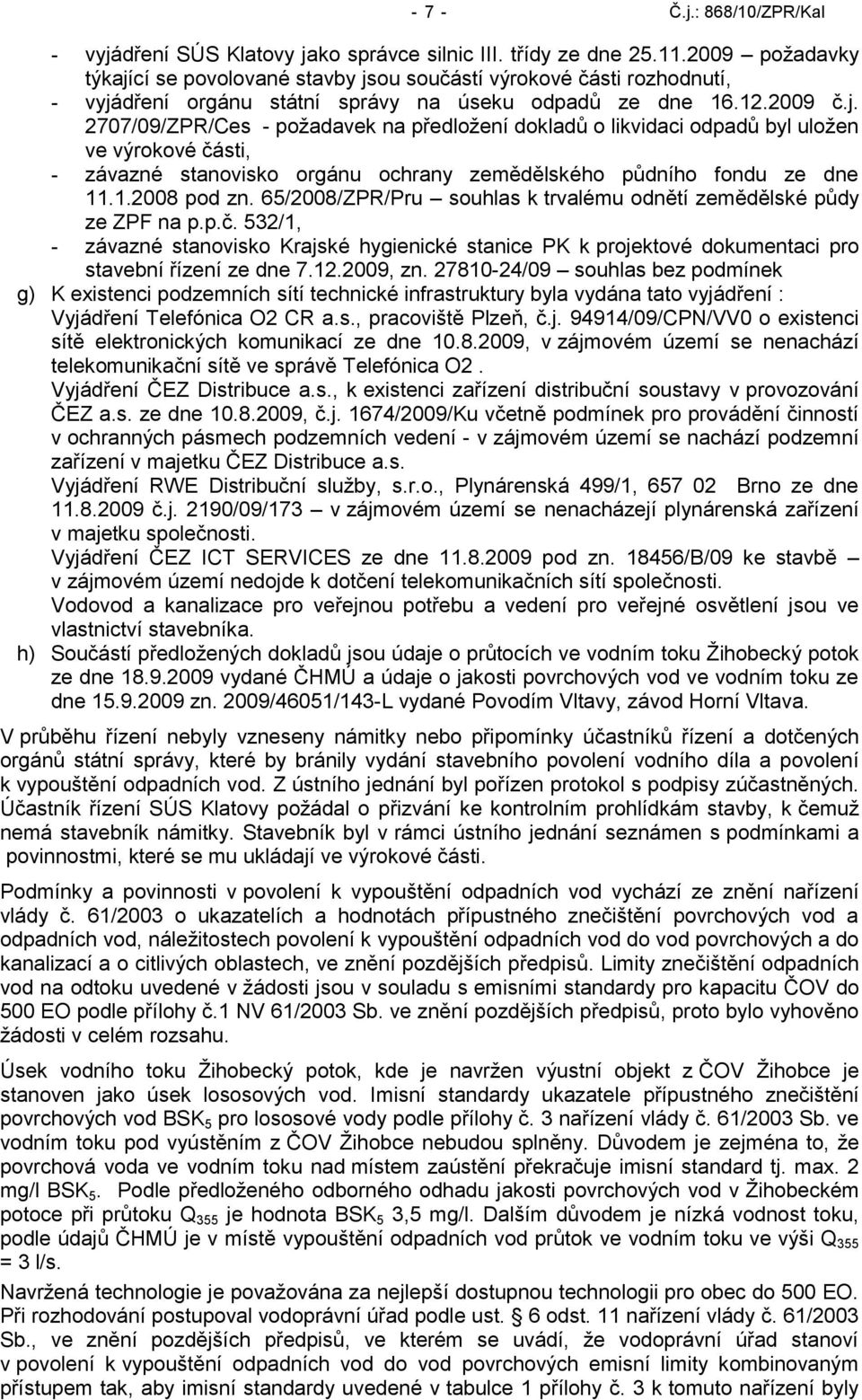 1.2008 pod zn. 65/2008/ZPR/Pru souhlas k trvalému odnětí zemědělské půdy ze ZPF na p.p.č.